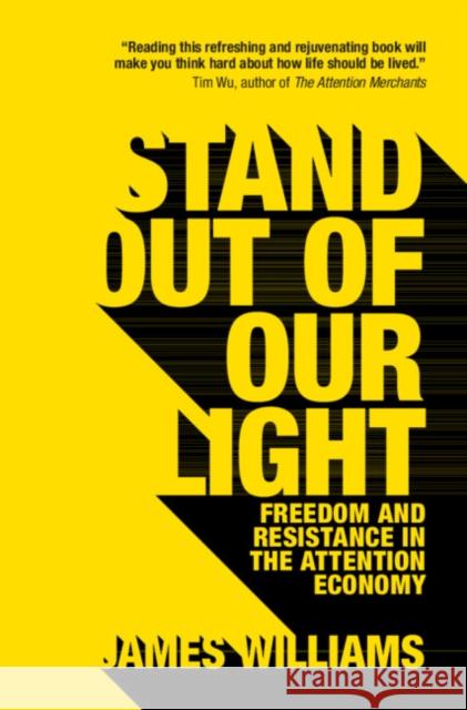 Stand Out of Our Light: Freedom and Resistance in the Attention Economy Williams, James 9781108429092 Cambridge University Press - książka