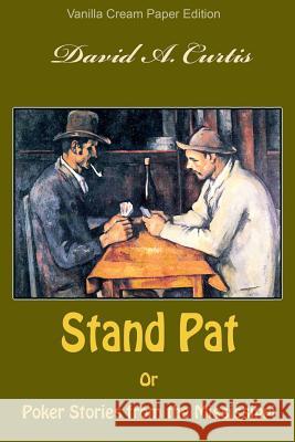 Stand Pat Or Poker Stories from the Mississippi Curtis, David a. 9781724860194 Createspace Independent Publishing Platform - książka