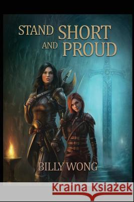 Stand Short and Proud Billy Wong 9781548144739 Createspace Independent Publishing Platform - książka