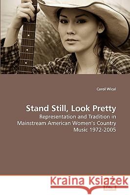 Stand Still, Look Pretty Carol Wical 9783639202311 VDM Verlag - książka