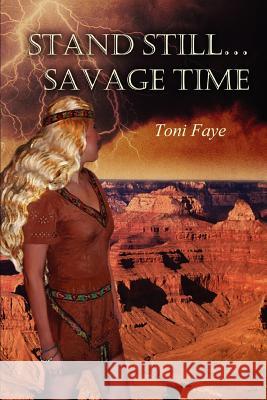 Stand Still...Savage Time Toni Faye 9780595307609 iUniverse - książka