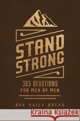 Stand Strong: 365 Devotions for Men by Men Our Daily Bread Ministries 9781640704275 Our Daily Bread Publishing - książka