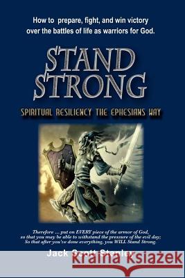 Stand Strong: Spiritual Resiliency the Ephesians Way Jack Scott Stanley 9781477633717 Createspace - książka