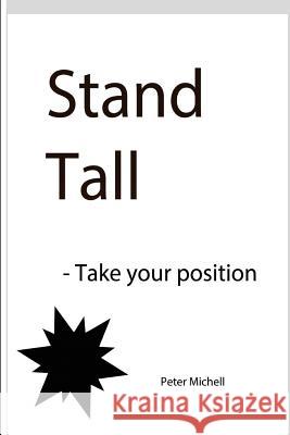 Stand Tall - take your position Michell, Peter 9781523763191 Createspace Independent Publishing Platform - książka