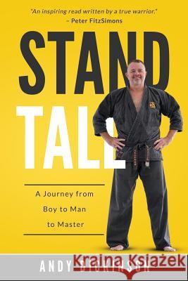 Stand Tall: A Journey from Boy to Man to Master Andy Dickinson 9780648435006 Andrew Dickinson - książka
