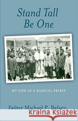 Stand Tall, Be One: My Life as a Radical Priest Father Michael P. Bafaro Sam Costello 9781452808581 Createspace - książka