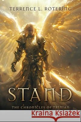 Stand: The Chronicles of Trinian Terrence L. Rotering 9781662898983 Xulon Press - książka