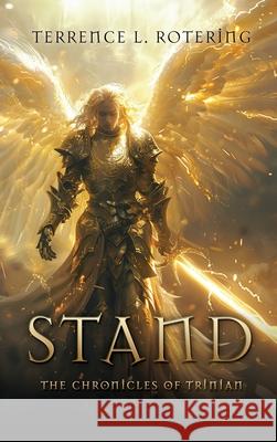 Stand: The Chronicles of Trinian Terrence L. Rotering 9781662898990 Xulon Press - książka