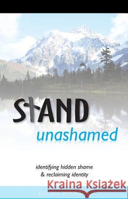 STAND unashamed: identifying hidden shame and reclaiming identity Ellen Harbin 9781546309277 Createspace Independent Publishing Platform - książka