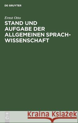Stand und Aufgabe der allgemeinen Sprachwissenschaft Ernst Otto 9783111177564 Walter de Gruyter - książka