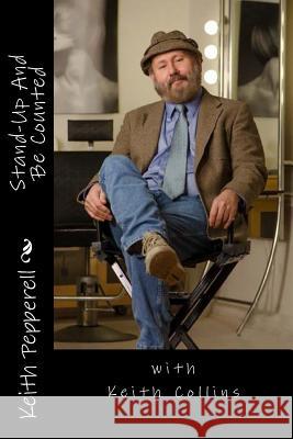 Stand-Up And Be Counted: With Keith Collins Pepperell, Keith 9781545298572 Createspace Independent Publishing Platform - książka