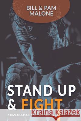 Stand Up And Fight!: A Handbook On Spiritual Warfare Malone, Bill 9781387053704 Worldwide Publishing Group - książka