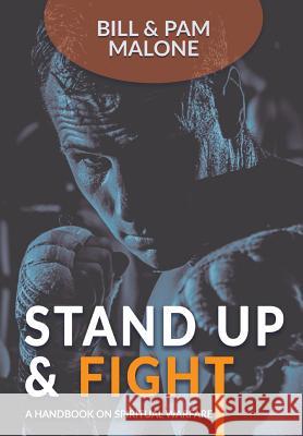 Stand Up And Fight!: A Handbook On Spiritual Warfare Malone, Bill 9781387053728 Worldwide Publishing Group - książka