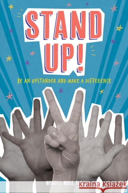 Stand Up!: Be an Upstander and Make a Difference Wendy L. Moss 9781433829635 Magination Press - książka