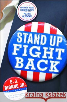 Stand Up Fight Back: Republican Toughs, Democratic Wimps, and the New Politics of Revenge E. J. Dionne 9780743258593 Simon & Schuster - książka