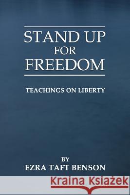 Stand Up for Freedom: Teachings on Liberty Ezra Taft Benson Brian Mecham 9781468180510 Createspace - książka