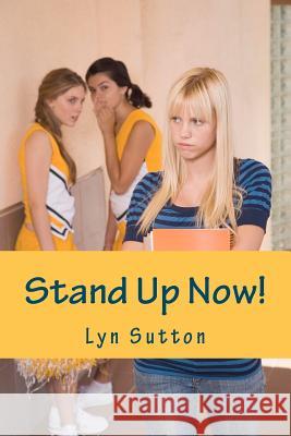Stand Up Now: An Easy Way to Handle A Bully Sutton, Lyn 9781470195458 Createspace - książka