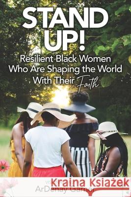 Stand Up!: Resilient Black Women Who Are Shaping the World With Their Faith Ardenay Garner 9781954609204 Laboo Publishing Enterprise, LLC - książka