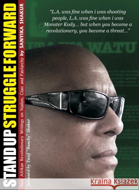 Stand Up, Struggle Forward: New Afrikan Revolutionary Writings on Nation, Class and Patriarchy Sanyika Shakur 9781894946469 Kersplebedeb - książka