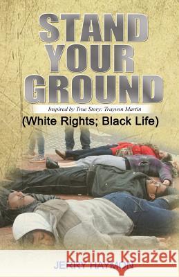 Stand Your Ground: (White Rights; Black Life) Haymon, Jerry 9781511934497 Createspace - książka