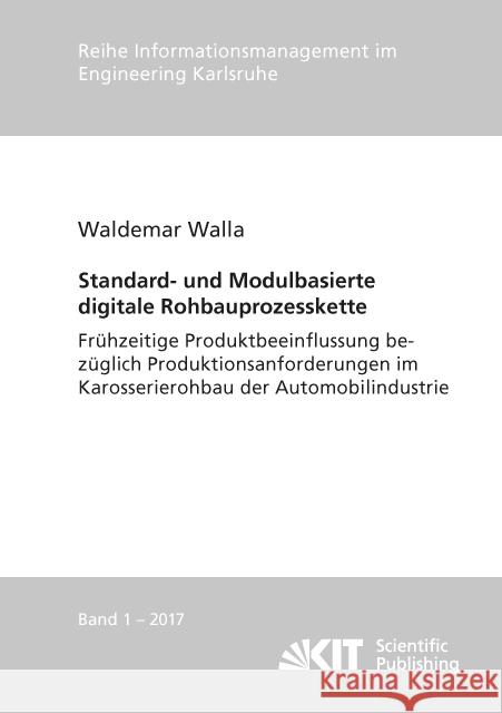 Standard- und Modulbasierte digitale Rohbauprozesskette : Frühzeitige Produktbeeinflussung bezüglich Produktionsanforderungen im Karosserierohbau der Automobilindustrie : Dissertationsschrift Walla, Waldemar 9783731506003 KIT Scientific Publishing - książka
