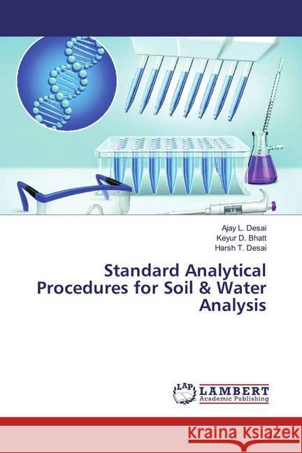 Standard Analytical Procedures for Soil & Water Analysis Desai, Ajay L.; Bhatt, Keyur D.; Desai, Harsh T. 9786200084859 LAP Lambert Academic Publishing - książka