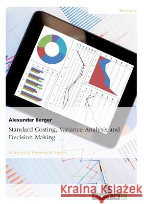 Standard Costing, Variance Analysis and Decision-Making Alexander Berger 9783640955985 Grin Verlag - książka