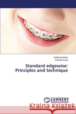 Standard edgewise: Principles and technique Mehta Siddharth                          Gupta Kanishk 9783659761683 LAP Lambert Academic Publishing - książka