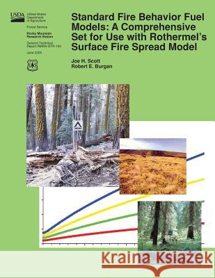 Standard Fire Behavior Fuel Models: A Comprehensive Set for Use with Rothermel's Surface Fire Spread Model Robert E. Burgan Joe E. Scott 9781511599238 Createspace - książka