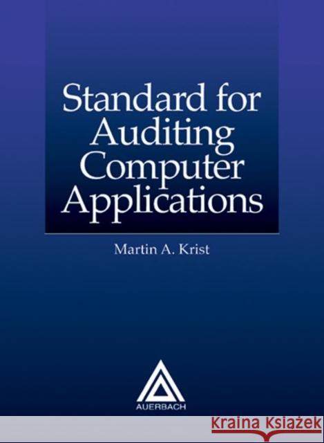 Standard for Auditing Computer Applications [With 3.5 Diskette] Krist, Martin 9780849399831 Auerbach Publications - książka