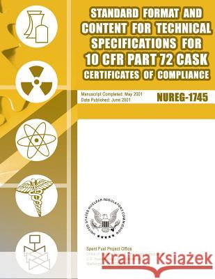 Standard Format and Content for Technical Specifications for 10 CFR Part 72 Cask Certificates of Compliance U. S. Nuclear Regulatory Commission 9781499647822 Createspace - książka
