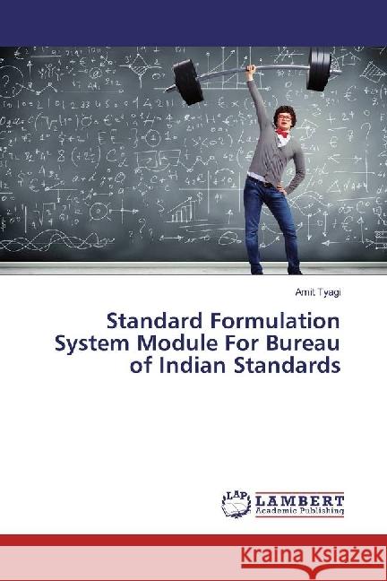 Standard Formulation System Module For Bureau of Indian Standards Tyagi, Amit 9783330006041 LAP Lambert Academic Publishing - książka