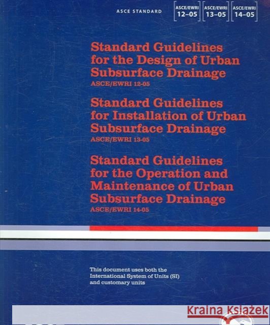 Standard Guidelines for the Design, Installation, Maintenance and Operation of Urban Subsurface Drainage, ASCE/EWRI 12-, 13-, 14-05  9780784408117 American Society of Civil Engineers - książka