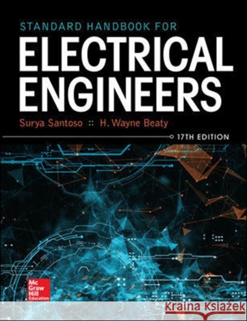 Standard Handbook for Electrical Engineers, Seventeenth Edition Surya Santoso H. Wayne Beaty 9781259642586 McGraw-Hill Education - książka