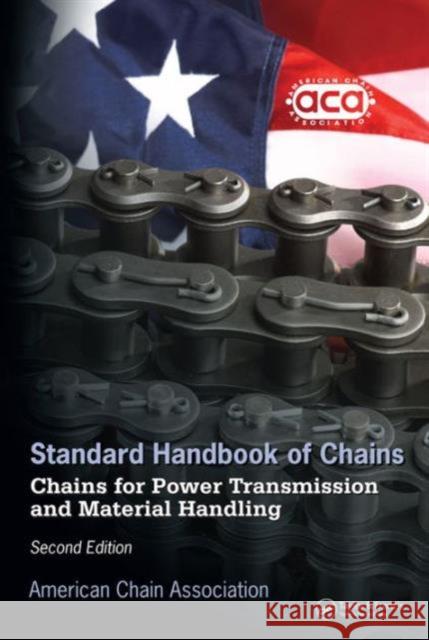 Standard Handbook of Chains: Chains for Power Transmission and Material Handling, Second Edition Chain Association, American 9781574446470 CRC Press - książka