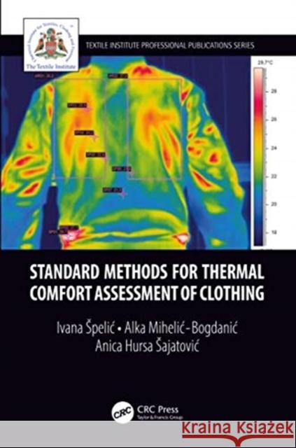 Standard Methods for Thermal Comfort Assessment of Clothing Ivana Spelic Alka Miheli Anica Hursa Sajatovic 9781138390980 CRC Press - książka