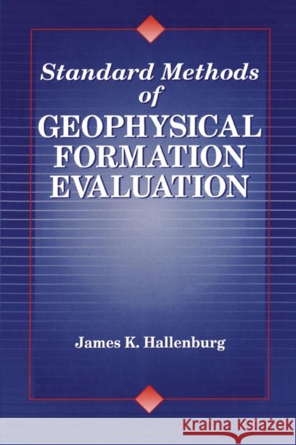 Standard Methods of Geophysical Formation Evaluation James K. Hallenburg 9780367579401 CRC Press - książka