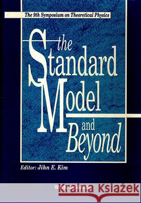 Standard Model and Beyond, the - Proceedings of the 9th Symposium on Theoretical Physics Jihn E. Kim 9789810206109 World Scientific Publishing Company - książka