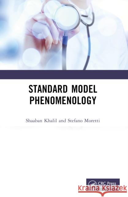 Standard Model Phenomenology Shaaban Khalil Stefano Moretti 9781032201689 CRC Press - książka