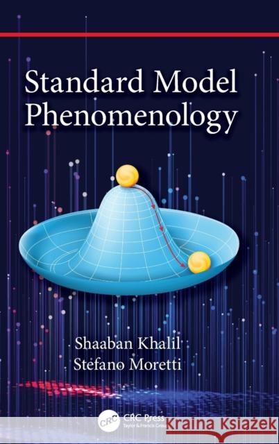 Standard Model Phenomenology Shaaban Khalil (Zewail City of Science a Stefano Moretti (University of Southampt  9781138336438 CRC Press - książka