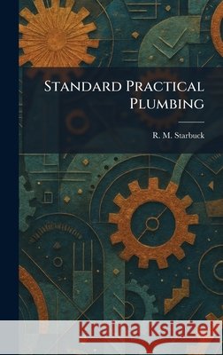 Standard Practical Plumbing Starbuck, R. M. 9781026003060 Tradd Street Press - książka