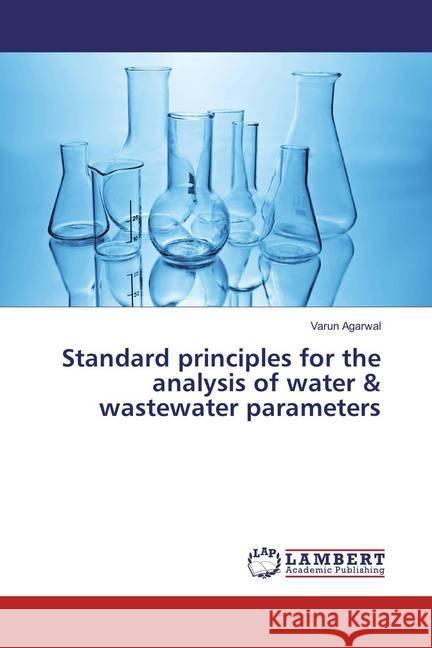 Standard principles for the analysis of water & wastewater parameters Agarwal, Varun 9786202095785 LAP Lambert Academic Publishing - książka