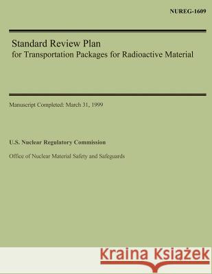 Standard Review Plan for Transportation Packages for Radioactive Material U. S. Nuclear Regulatory Commission 9781500553388 Createspace - książka
