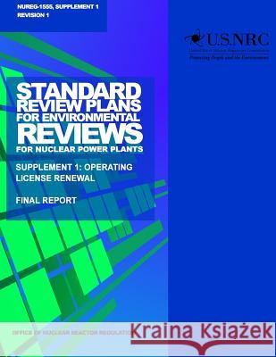 Standard Review Plans for Environmental Reviews for Nuclear Power Plants: Supplement 1: Operating License Renewal U. S. Nuclear Regulatory Commission 9781499636642 Createspace - książka