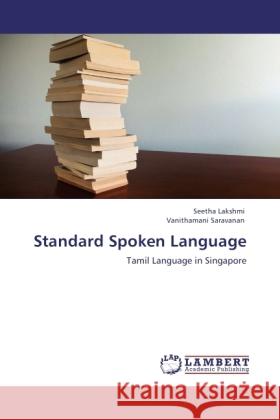 Standard Spoken Language Lakshmi, Seetha, Saravanan, Vanithamani 9783845433332 LAP Lambert Academic Publishing - książka