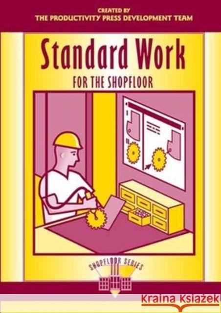 Standard Work for the Shopfloor Productivity Press Development Team 9781138409644 Taylor and Francis - książka