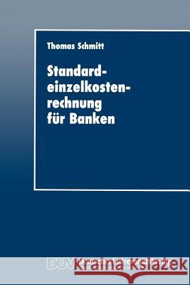 Standardeinzelkostenrechnung Für Banken Schmitt, Thomas 9783824401451 Deutscher Universitats Verlag - książka