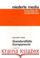 Standardfälle Europarecht Thiele, Alexander   9783867240642 Niederle Media - książka