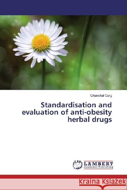 Standardisation and evaluation of anti-obesity herbal drugs Garg, Chanchal 9783659960161 LAP Lambert Academic Publishing - książka