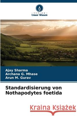 Standardisierung von Nothapodytes foetida Sharma, Ajay, Mhase, Archana G., Gurav, Arun M. 9786139665150 Verlag Unser Wissen - książka